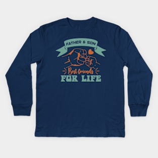 FATHER AND SON BEST FRIENDS FOR LIFE Kids Long Sleeve T-Shirt